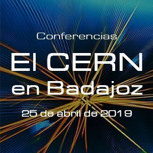Conferencias "El CERN en Badajoz"